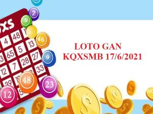 Loto gan KQXSMB ngày 17/6/2021 hôm nay