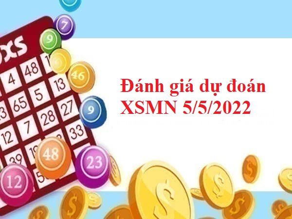 Đánh giá dự đoán XSMN 5/5/2022