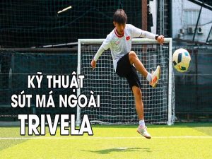 Trivela là gì? Những ai đã thực hiện thành công Trivela