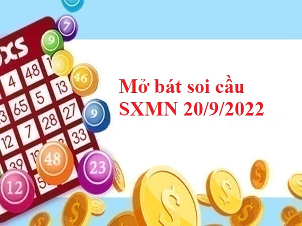 Mở bát soi cầu SXMN 20/9/2022