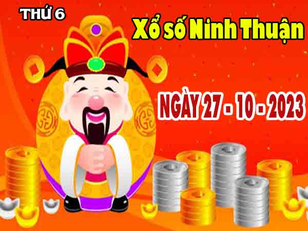 Nhận định XSNT ngày 27/10/2023 đài Ninh Thuận thứ 6 hôm nay chính xác nhất