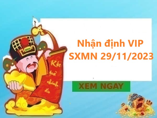 Nhận định VIP KQSXMN 29/11/2023 hôm nay