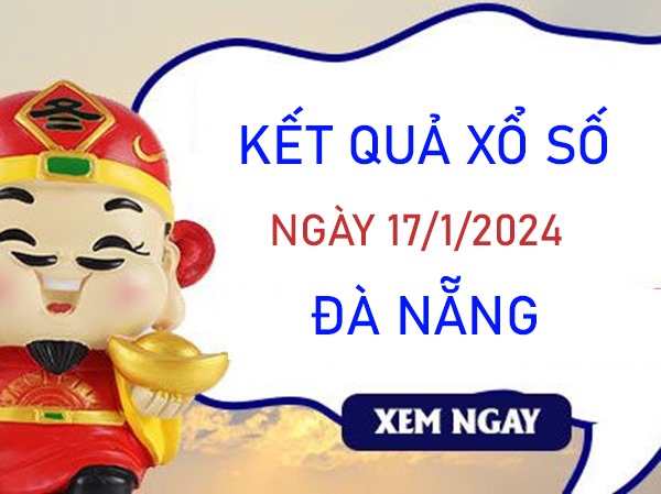 Nhận định XSDNG 17/1/2024 chốt số giải tám Đà Nẵng