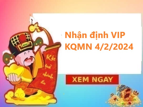 Nhận định VIP KQMN 4/2/2024