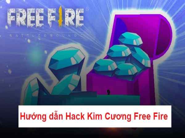 Cách hack free fire kim cương dễ nhất mà người mới nên biết