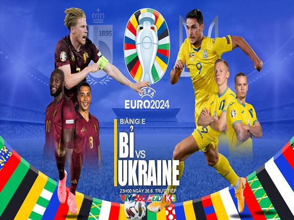 Nhận định Bỉ vs Ukraine, 23h00 ngày 26/6: Euro 2024