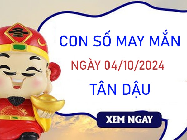 Con số may mắn Tân Dậu 4/10/2024 nhanh tay nhặt tiền