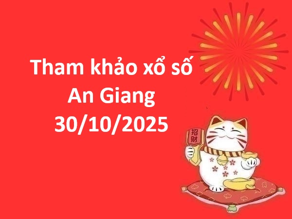 Tham khảo xổ số An Giang 30/10/2025