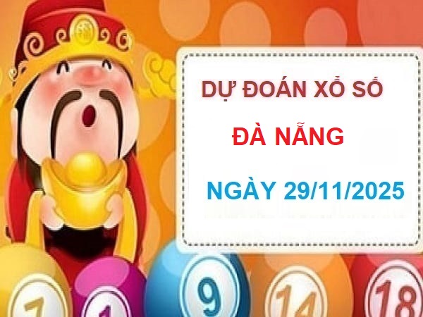 Chuyên gia dự đoán xổ số thần tài đà nẵng ngày 29/11/2025