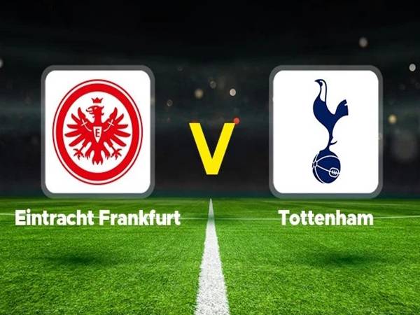 Nhận định Eintracht Frankfurt vs Tottenham
