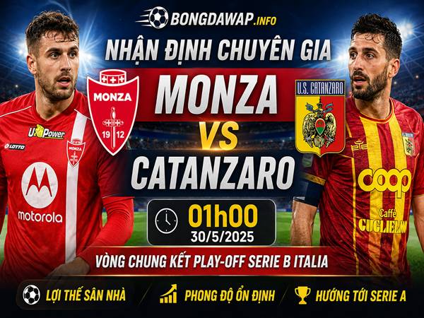 Chuyên gia nhận định kết quả Monza gặp Catanzaro ngày 30/5