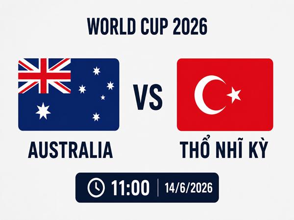 Nhận định kèo Australia vs Thổ Nhĩ Kỳ 11h00 ngày 14/6