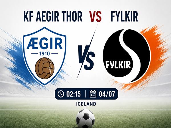 Nhận định, dự đoán KF Aegir vs Fylkir đêm nay ngày 4/7